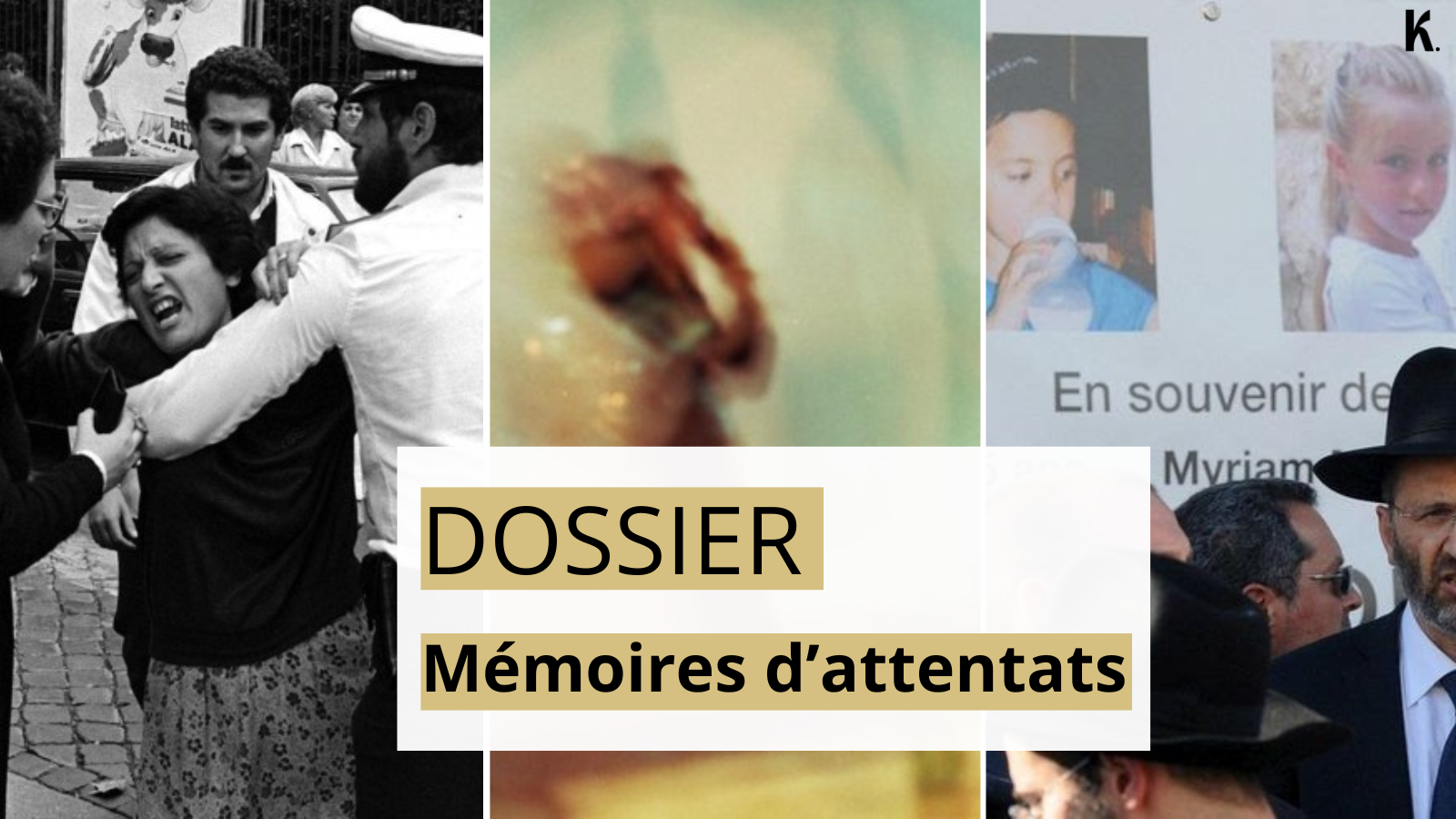 Dossier : Mémoires d&rsquo;attentats