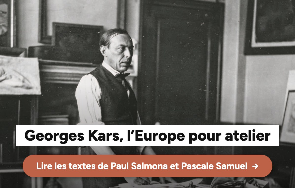 Georges Kars, l’Europe pour atelier – Paul Salmona et Pascale Samuel