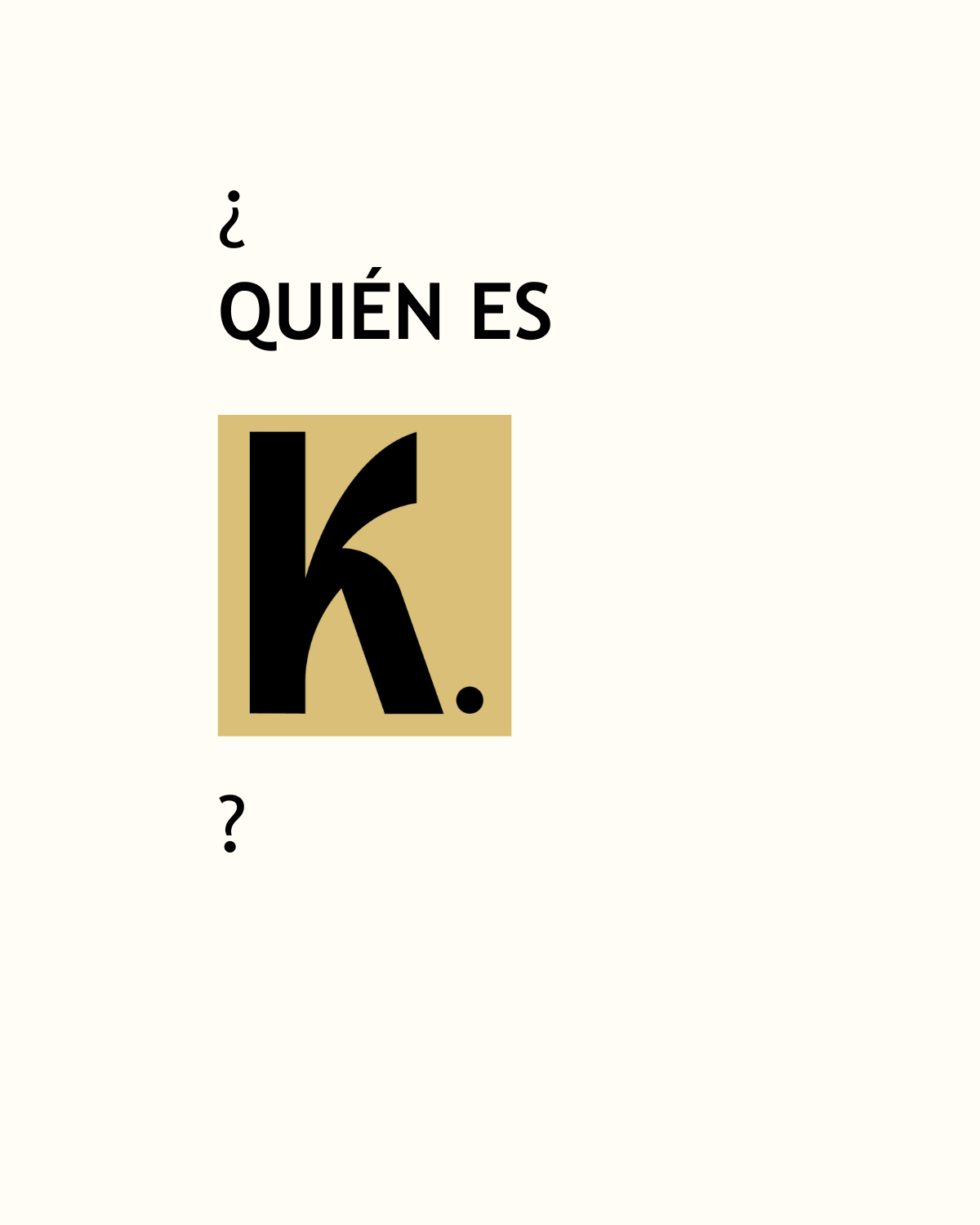 Quien es K