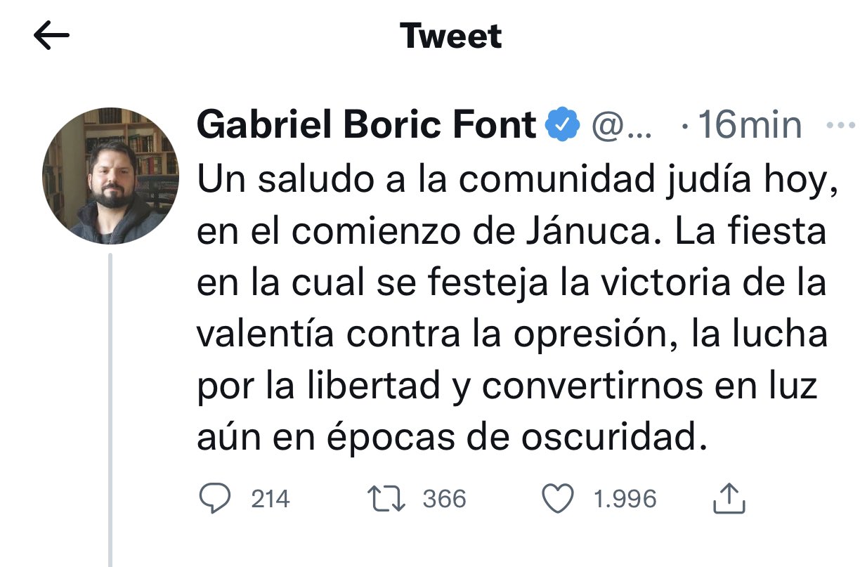 Tweet de Gabriel Boric, 29 novembre 2021 : « Je salue la communauté juive aujourd'hui, au début de Hanoukka. La fête au cours de laquelle nous célébrons la victoire du courage contre l'oppression, la lutte pour la liberté et la lumière, même dans les temps obscurs. »